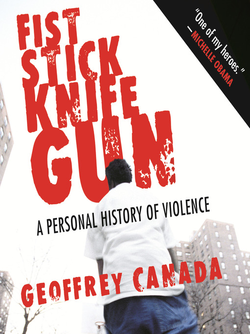 Title details for Fist Stick Knife Gun by Geoffrey Canada - Available